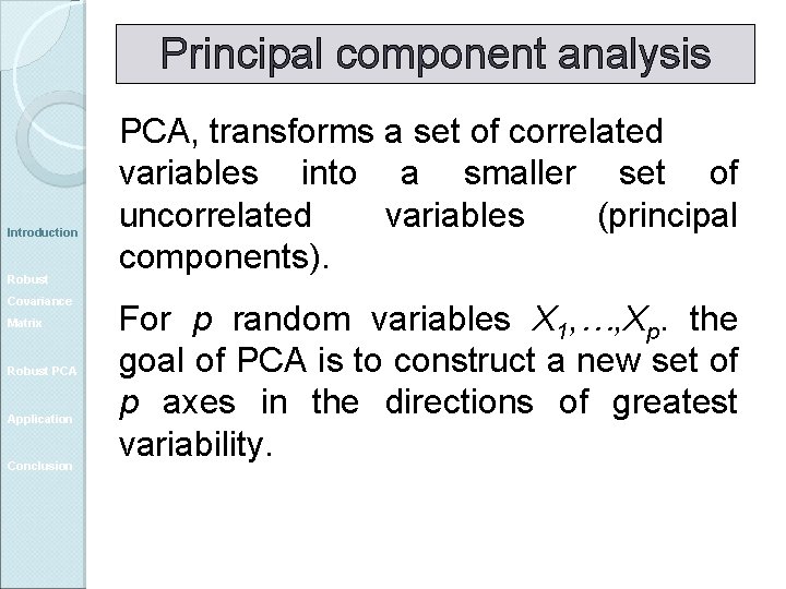 Principal component analysis Introduction Robust Covariance Matrix Robust PCA Application Conclusion PCA, transforms a