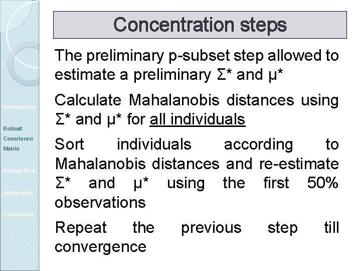 Concentration steps The preliminary p-subset step allowed to estimate a preliminary Σ* and μ*