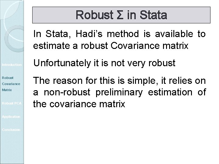 Robust Σ in Stata In Stata, Hadi’s method is available to estimate a robust