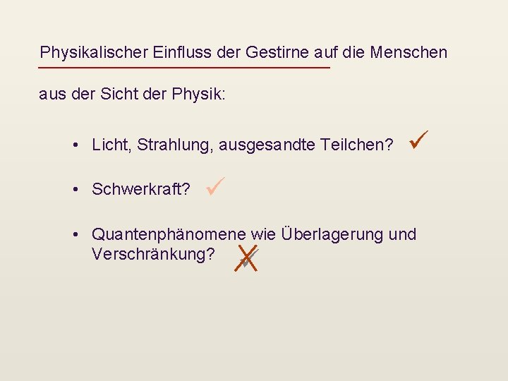 Physikalischer Einfluss der Gestirne auf die Menschen aus der Sicht der Physik: • Licht,