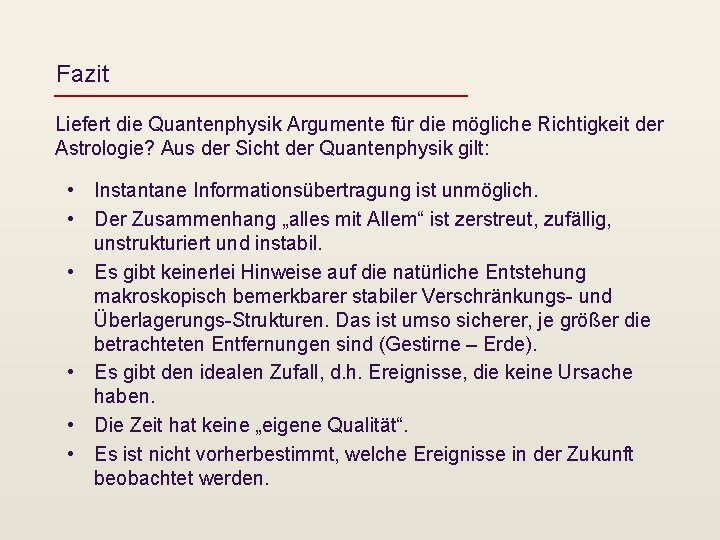 Fazit Liefert die Quantenphysik Argumente für die mögliche Richtigkeit der Astrologie? Aus der Sicht