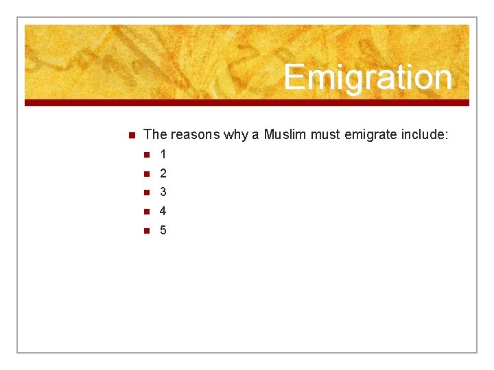 Emigration n The reasons why a Muslim must emigrate include: n 1 n 2