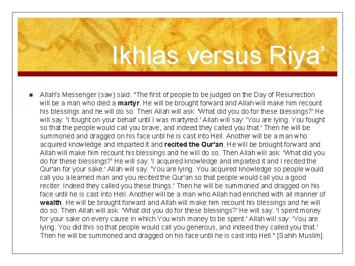 Ikhlas versus Riya’ n Allah's Messenger (saw) said: "The first of people to be