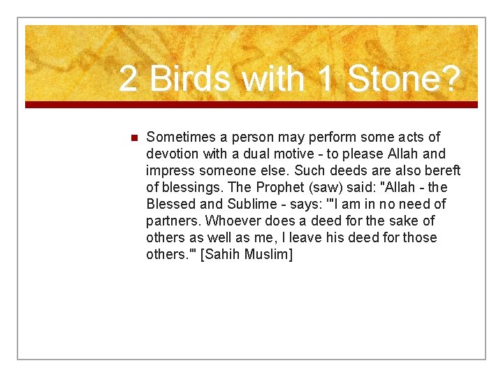 2 Birds with 1 Stone? n Sometimes a person may perform some acts of