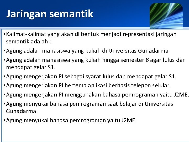 Jaringan semantik • Kalimat-kalimat yang akan di bentuk menjadi representasi jaringan semantik adalah :