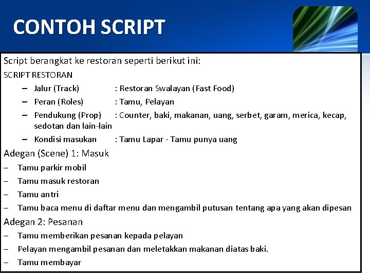 CONTOH SCRIPT Script berangkat ke restoran seperti berikut ini: SCRIPT RESTORAN – Jalur (Track)