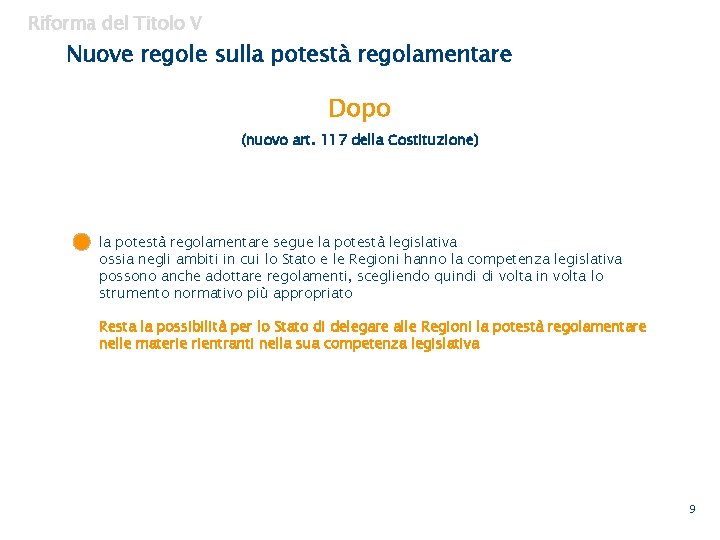 Riforma del Titolo V Nuove regole sulla potestà regolamentare Dopo (nuovo art. 117 della