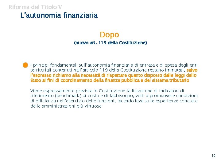 Riforma del Titolo V L’autonomia finanziaria Dopo (nuovo art. 119 della Costituzione) i principi