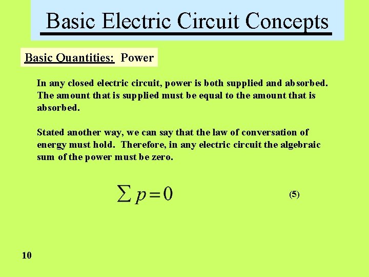 Basic Electric Circuit Concepts Basic Quantities: Power In any closed electric circuit, power is