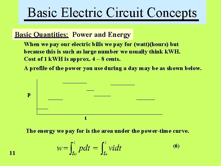 Basic Electric Circuit Concepts Basic Quantities: Power and Energy When we pay our electric
