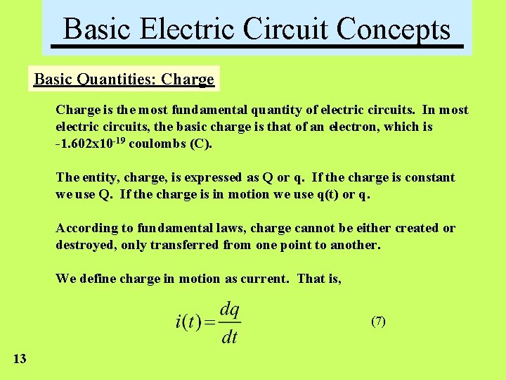 Basic Electric Circuit Concepts Basic Quantities: Charge is the most fundamental quantity of electric