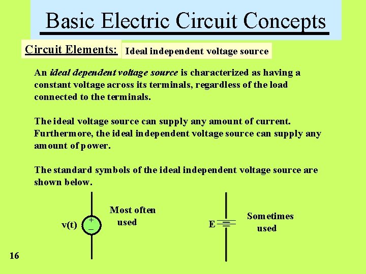 Basic Electric Circuit Concepts Circuit Elements: Ideal independent voltage source An ideal dependent voltage