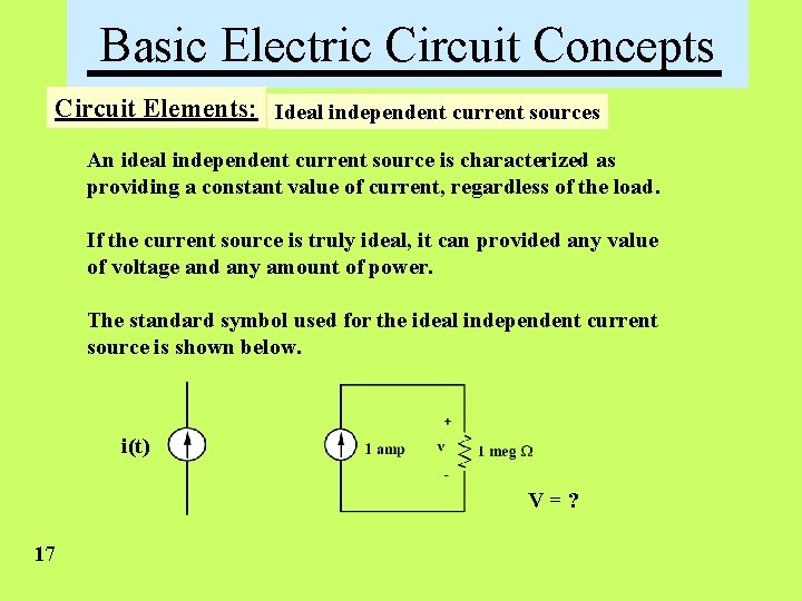 Basic Electric Circuit Concepts Circuit Elements: Ideal independent current sources An ideal independent current