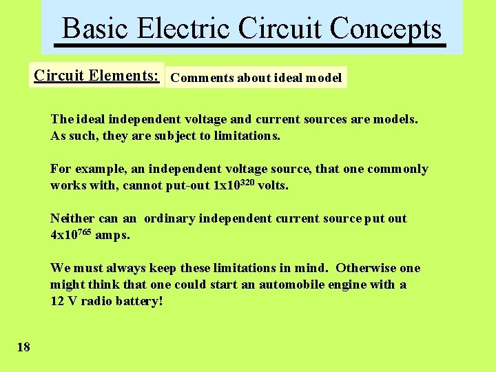 Basic Electric Circuit Concepts Circuit Elements: Comments about ideal model The ideal independent voltage