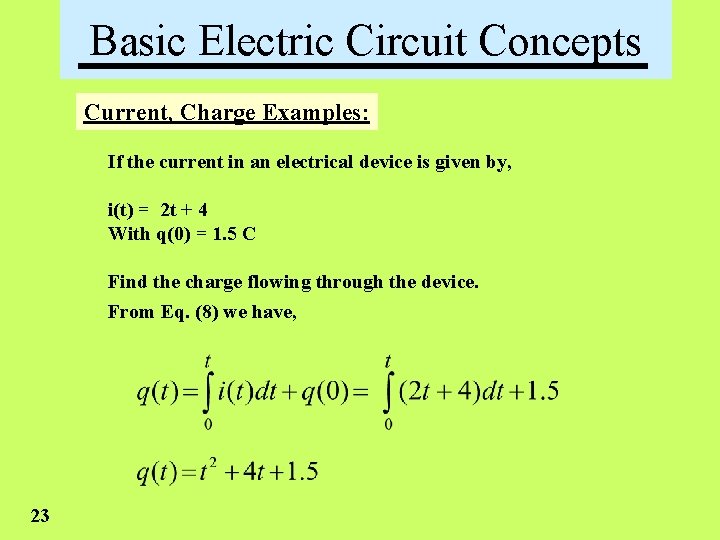 Basic Electric Circuit Concepts Current, Charge Examples: If the current in an electrical device
