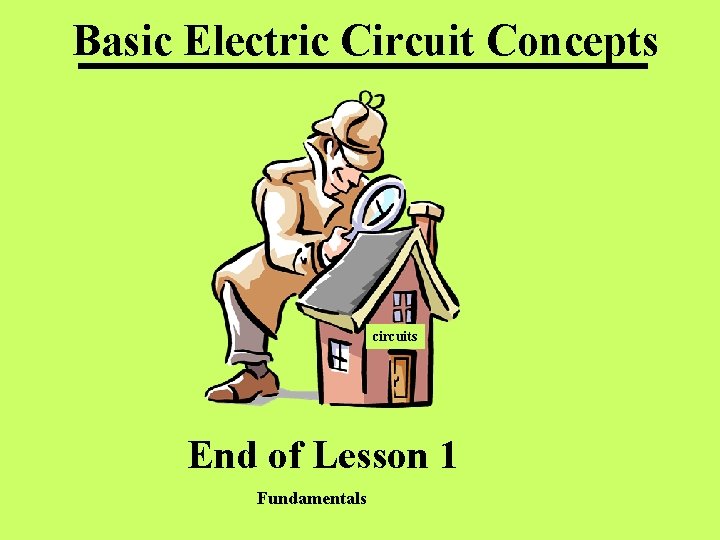 Basic Electric Circuit Concepts circuits End of Lesson 1 Fundamentals 