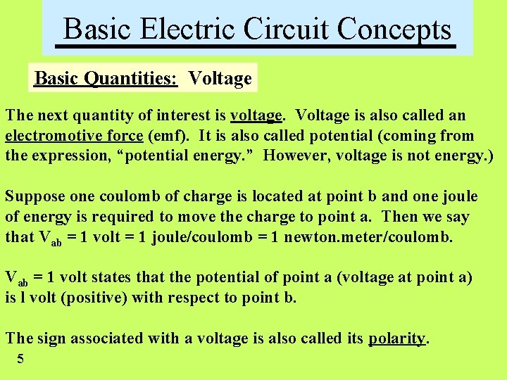 Basic Electric Circuit Concepts Basic Quantities: Voltage The next quantity of interest is voltage.