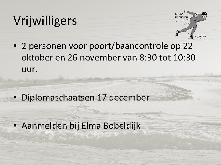 Vrijwilligers • 2 personen voor poort/baancontrole op 22 oktober en 26 november van 8: