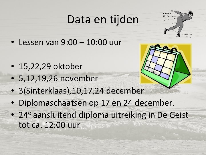 Data en tijden • Lessen van 9: 00 – 10: 00 uur • •