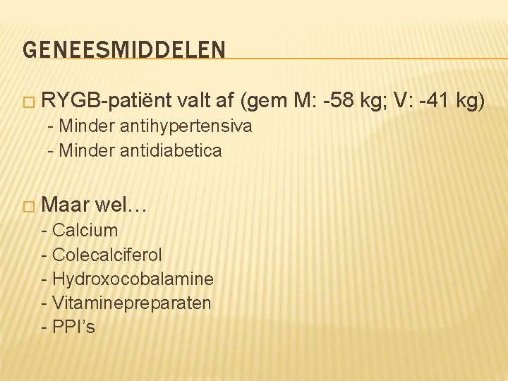GENEESMIDDELEN � RYGB-patiënt valt af (gem M: -58 kg; V: -41 kg) - Minder