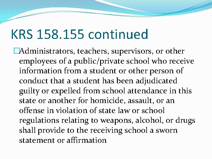 KRS 158. 155 continued �Administrators, teachers, supervisors, or other employees of a public/private school