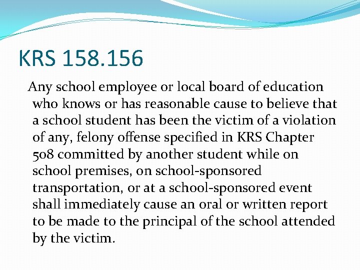 KRS 158. 156 Any school employee or local board of education who knows or
