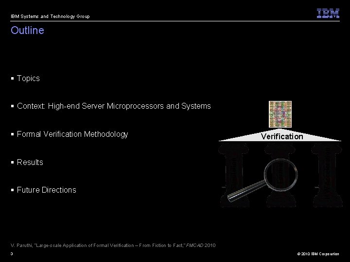 IBM Systems and Technology Group Outline § Topics § Context: High-end Server Microprocessors and