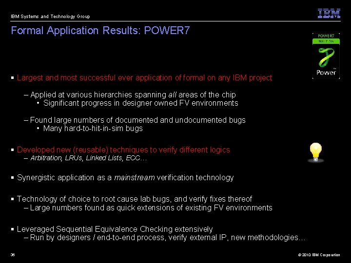 IBM Systems and Technology Group Formal Application Results: POWER 7 § Largest and most
