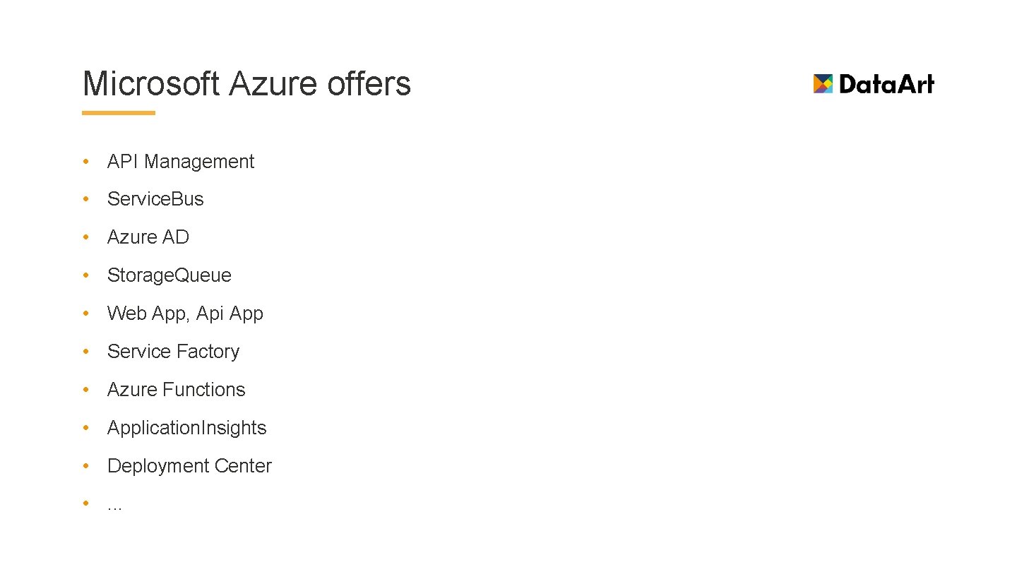 Microsoft Azure offers • API Management • Service. Bus • Azure AD • Storage.
