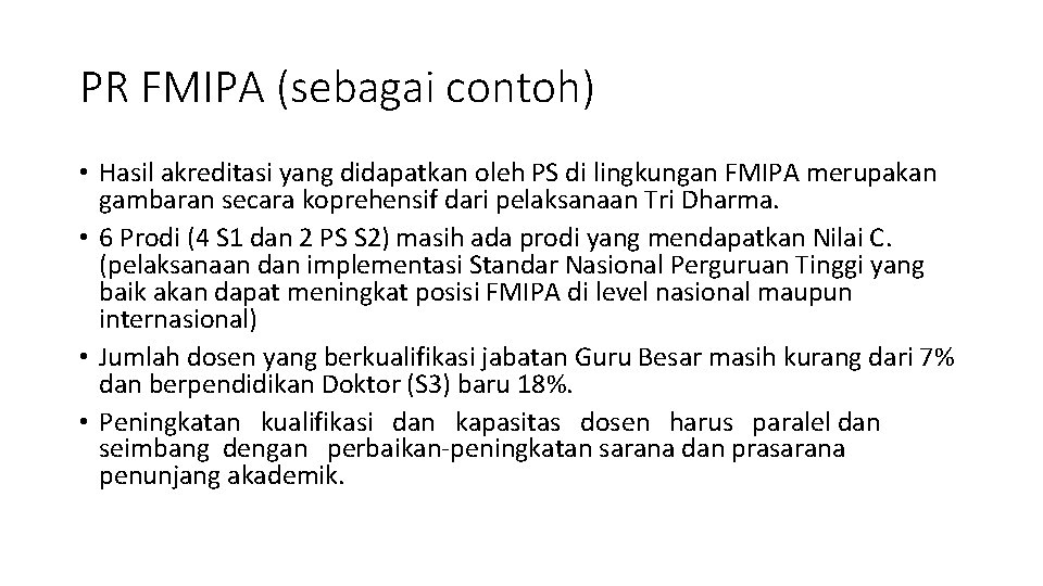 PR FMIPA (sebagai contoh) • Hasil akreditasi yang didapatkan oleh PS di lingkungan FMIPA