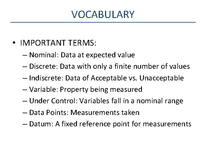 VOCABULARY • IMPORTANT TERMS: – Nominal: Data at expected value – Discrete: Data with