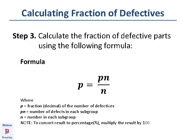 Calculating Fraction of Defectives Step 3. Calculate the fraction of defective parts using the