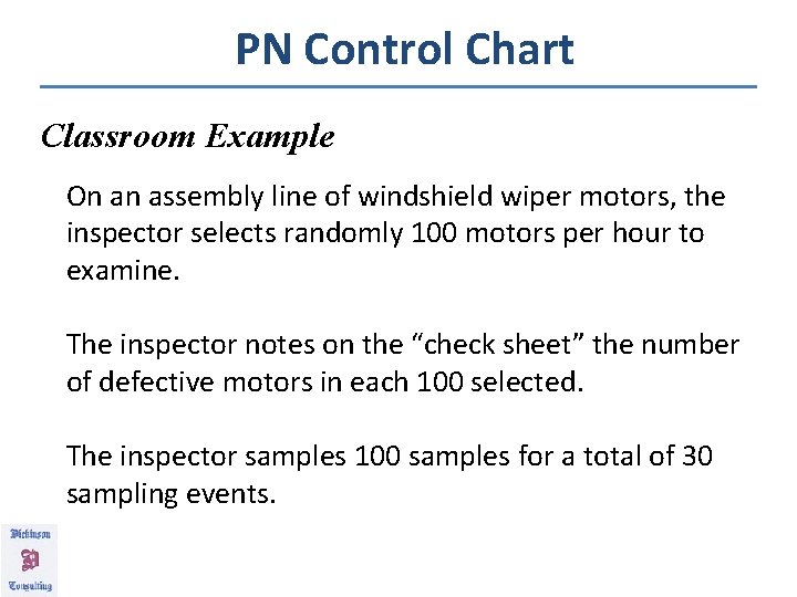 PN Control Chart Classroom Example On an assembly line of windshield wiper motors, the