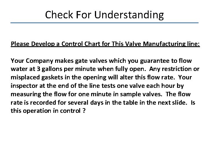 Check For Understanding Please Develop a Control Chart for This Valve Manufacturing line: Your