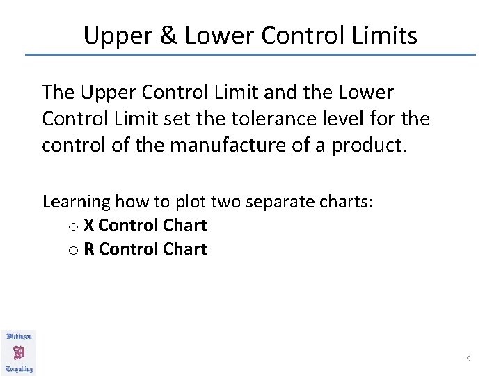 Upper & Lower Control Limits The Upper Control Limit and the Lower Control Limit