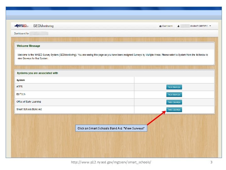 Click on Smart Schools Bond Act “View Surveys” http: //www. p 12. nysed. gov/mgtserv/smart_schools/