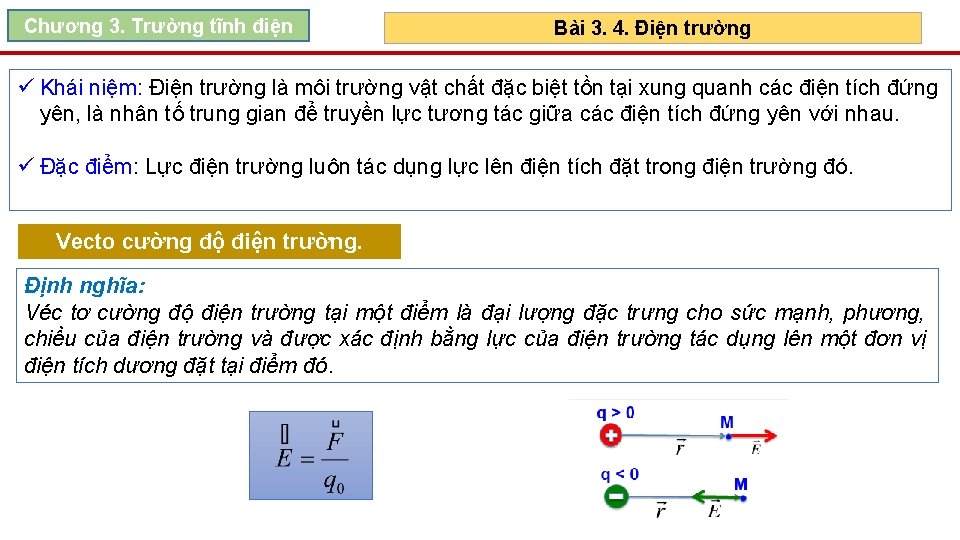 Chương 3. Trường tĩnh điện Bài 3. 4. Điện trường ü Khái niệm: Điện