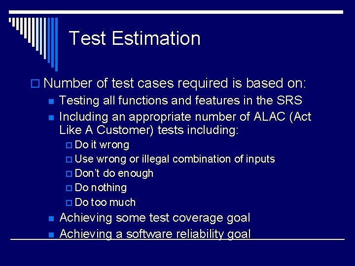 Test Estimation o Number of test cases required is based on: n Testing all