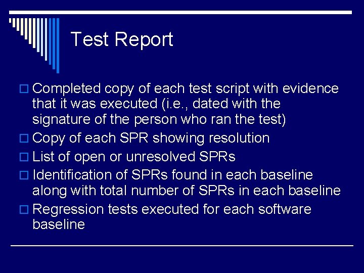 Test Report o Completed copy of each test script with evidence that it was