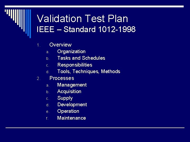 Validation Test Plan IEEE – Standard 1012 -1998 Overview 1. a. b. c. d.