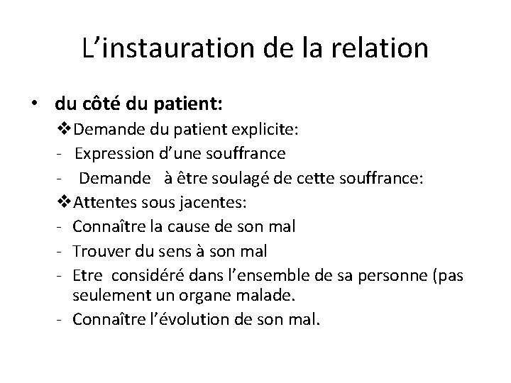 L’instauration de la relation • du côté du patient: v. Demande du patient explicite: