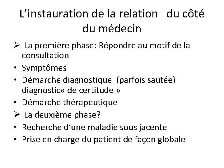 L’instauration de la relation du côté du médecin Ø La première phase: Répondre au