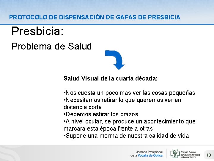 PROTOCOLO DE DISPENSACIÓN DE GAFAS DE PRESBICIA Presbicia: Problema de Salud Visual de la