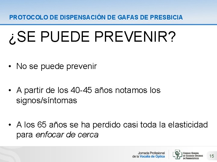 PROTOCOLO DE DISPENSACIÓN DE GAFAS DE PRESBICIA ¿SE PUEDE PREVENIR? • No se puede