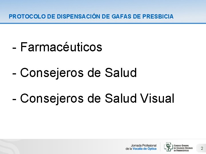 PROTOCOLO DE DISPENSACIÓN DE GAFAS DE PRESBICIA - Farmacéuticos - Consejeros de Salud Visual