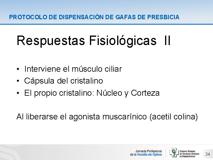 PROTOCOLO DE DISPENSACIÓN DE GAFAS DE PRESBICIA Respuestas Fisiológicas II • Interviene el músculo