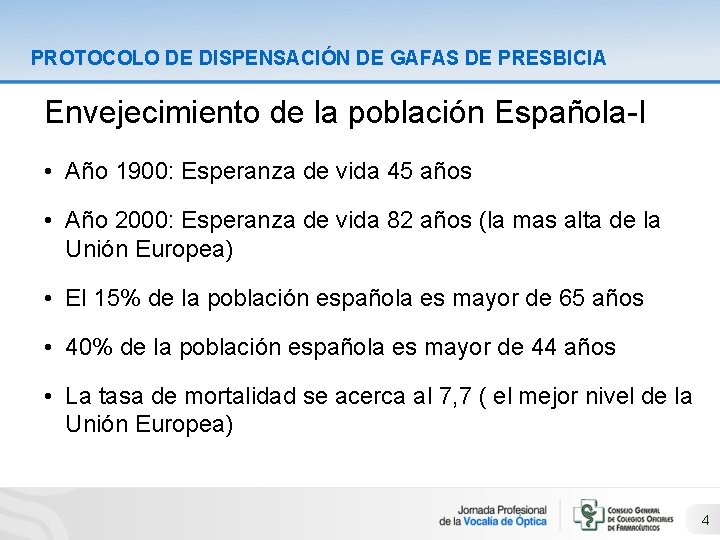 PROTOCOLO DE DISPENSACIÓN DE GAFAS DE PRESBICIA Envejecimiento de la población Española-I • Año