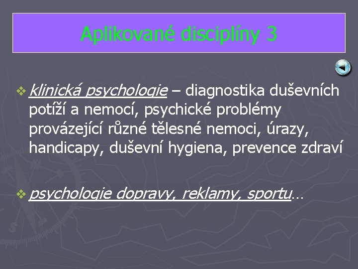 Aplikované disciplíny 3 v klinická psychologie – diagnostika duševních potíží a nemocí, psychické problémy