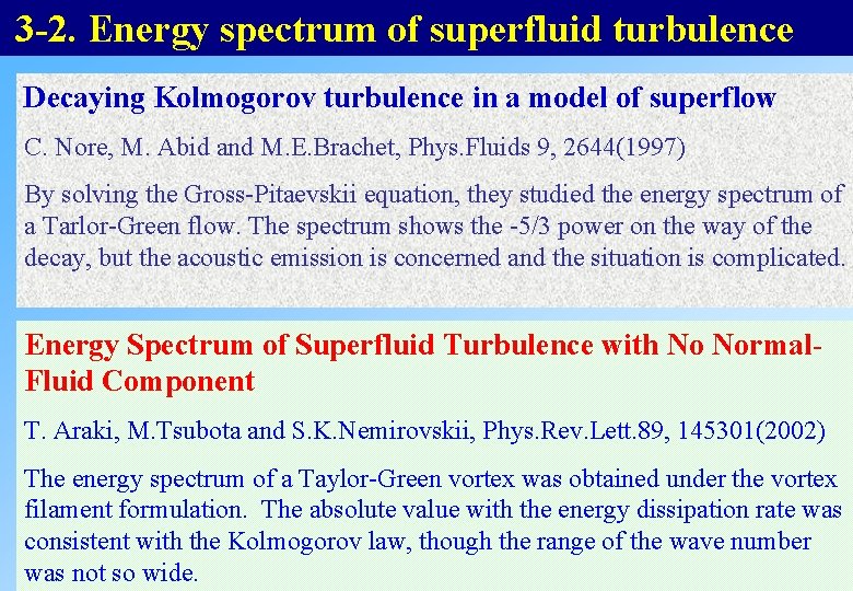 3 -2. Energy spectrum of superfluid turbulence Decaying Kolmogorov turbulence in a model of 3 -2. Energy spectrum of superfluid turbulence Decaying Kolmogorov turbulence in a model of