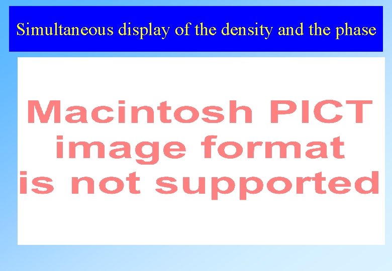 Simultaneous display of the density and the phase Simultaneous display of the density and the phase